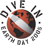Dive In to Earth Day - 22 April 2005